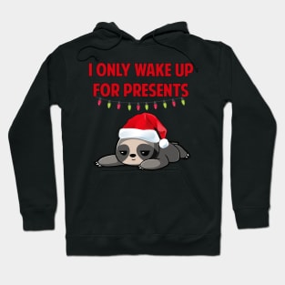 I Only Wake Up For Presents Sloth Hoodie
